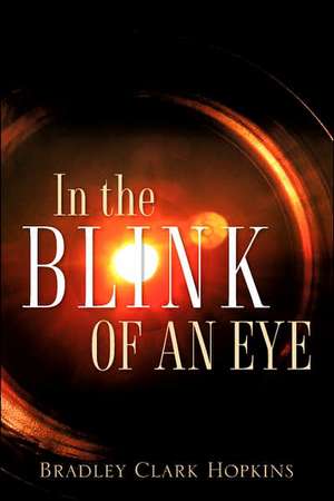 In The Blink of an Eye de Bradley Clark Hopkins