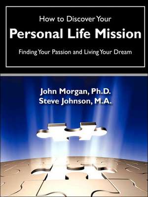 How to Discover Your Personal Life Mission de John Morgan