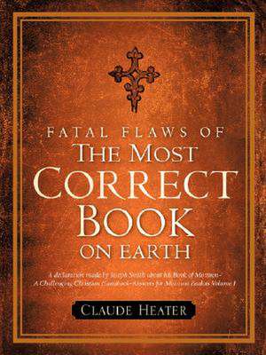 Fatal Flaws of the Most Correct Book on Earth de Claude Heater