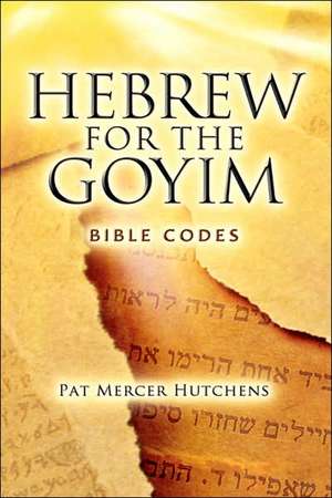 Hebrew For the Goyim de Pat Mercer Hutchens