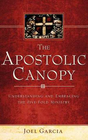 The Apostolic Canopy de Joel Garcia