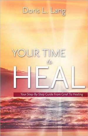 Your Time To Heal de Doris L. Lang