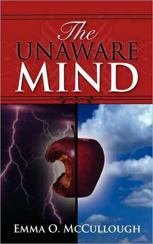 The Unaware Mind: Evil's Thief de Emma O. McCullough