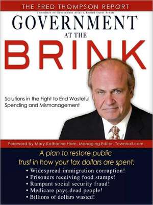 Government at the Brink: The Root Causes of Government Waste and Mismanagement de Fred Thompson The Fred Thompson Report