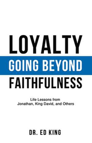 Loyalty: Going Beyond Faithfulness de Ed King