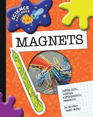 Magnets: Super Cool Science Experiments de Christine Taylor-Butler