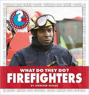 What Do They Do? Firefighters de Jennifer Zeiger