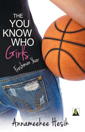 The You Know Who Girls: Freshman Year de Annameekee Hesik