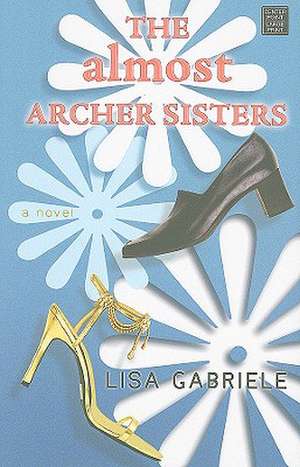 The Almost Archer Sisters de Lisa Gabriele