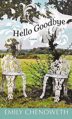 Hello Goodbye de Emily Chenoweth