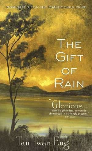 The Gift of Rain: A Novel de Tan Twan Eng