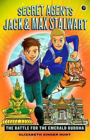 Secret Agents Jack and Max Stalwart: Book 1: The Battle for the Emerald Buddha: Thailand de Elizabeth Singer Hunt