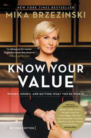 Know Your Value: Women, Money, and Getting What You're Worth (Revised Edition) de Mika Brzezinski