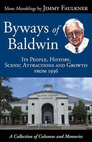 Byways of Baldwin: Its People, History, Scenic Attractions and Growth from 1936 de Jimmy Faulkner