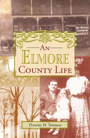 An Elmore County Life de Daniel H. Thomas