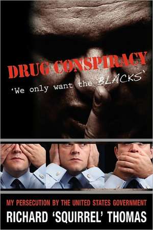 Drug Conspiracy: We Only Want the Blacks de Richard Thomas