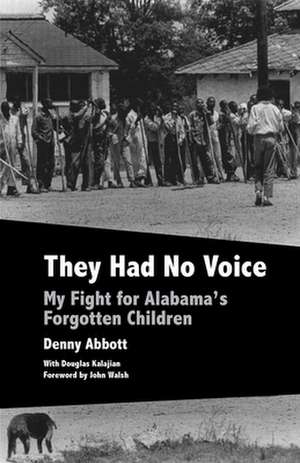 They Had No Voice: My Fight for Alabama's Forgotten Children de Denny Abbott