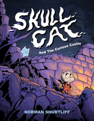 Skull Cat (Book One): Skull Cat and the Curious Castle de Norman Shurtliff