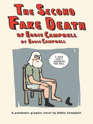 The Second Fake Death of Eddie Campbell & The Fate of the Artist de Eddie Campbell