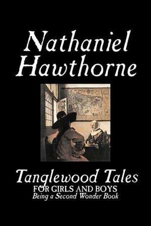 Tanglewood Tales de Nathaniel Hawthorne