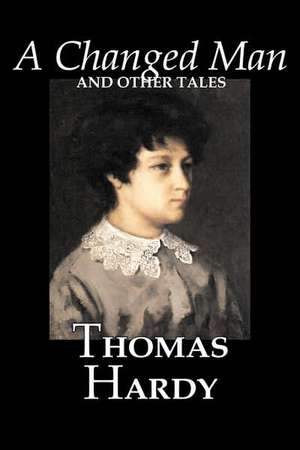 A Changed Man and Other Tales de Thomas Hardy