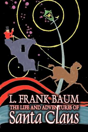 The Life and Adventures of Santa Claus: The Secret of Danger Point de L. Frank Baum