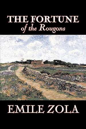 The Fortune of the Rougons by Emile Zola, Fiction, Classics, Literary de Emile Zola