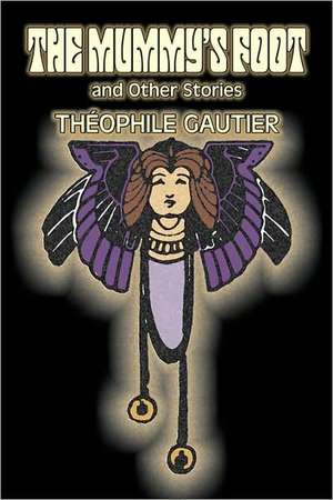 The Mummy's Foot and Other Stories de Theophile Gautier