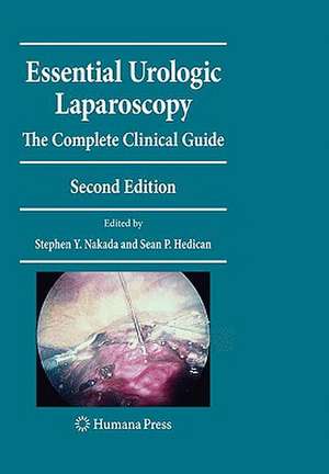 Essential Urologic Laparoscopy: The Complete Clinical Guide de Stephen Y. Nakada