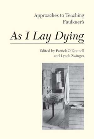 Approaches to Teaching Faulkner's as I Lay Dying de Patrick O'Donnell