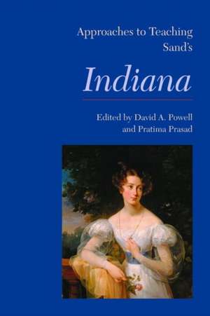 Approaches to Teaching Sand's Indiana: A Dramatic Adaptation de David A. Powell