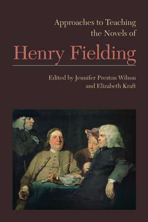 Approaches to Teaching the Novels of Henry Fielding de Jennifer Preston Wilson