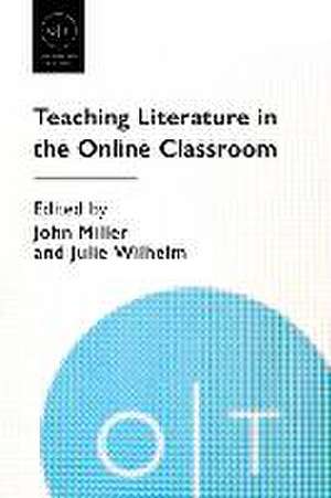 Teaching Literature in the Online Classroom de John Miller