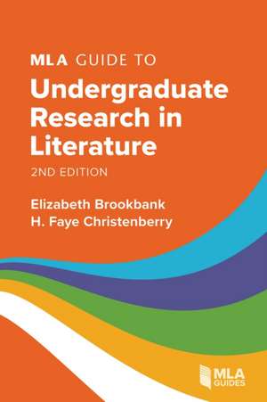 MLA Guide to Undergraduate Research in Literature de Elizabeth Brookbank