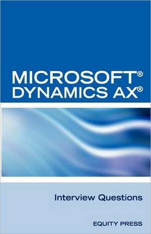 Microsoft (R) Dynamics Ax (R) Interview Questions: Unofficial Microsoft Dynamics Ax Axapta Certification Review de Itcookbook