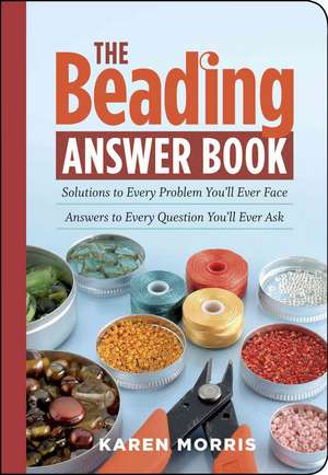 The Beading Answer Book de Karen Morris