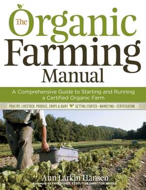 The Organic Farming Manual de Ann Larkin Hansen