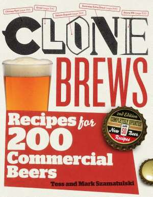 Clone Brews: Recipes for 200 Commercial Beers de Tess Szamatulski