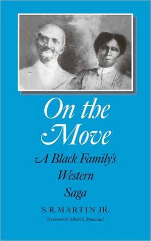 On the Move: A Black Family's Western Saga de S. R. Jr. Martin