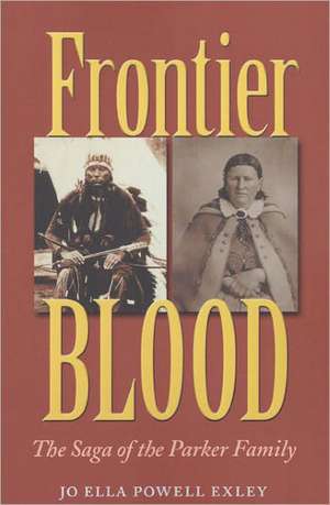 Frontier Blood: The Saga of the Parker Family de Jo Ella Powell Exley