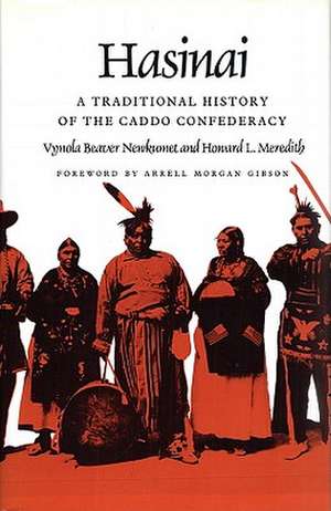 Hasinai: A Traditional History of the Caddo Confederacy de Vynola Beaver Newkumet