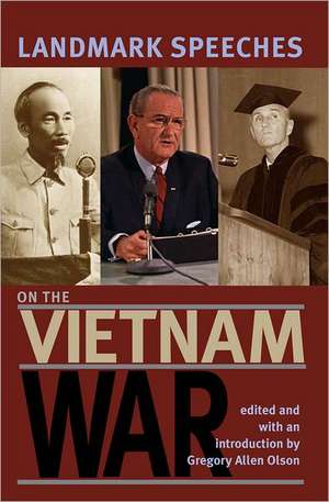 Landmark Speeches on the Vietnam War de Gregory Allen Olson