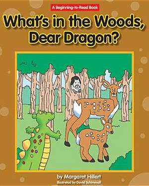 What's in the Woods, Dear Dragon? de Margaret Hillert