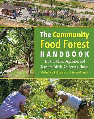 The Community Food Forest Handbook de Catherine Bukowski