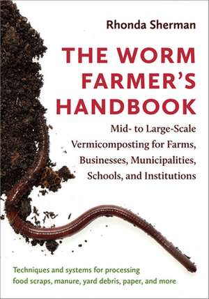 The Worm Farmer's Handbook de Rhonda Sherman