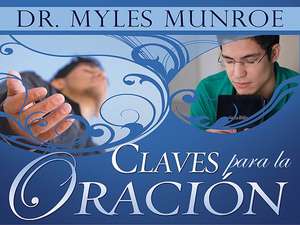 Claves Para la Oracion de Myles Munroe