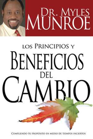 Los Principios y Beneficios del Cambio de Myles Munroe