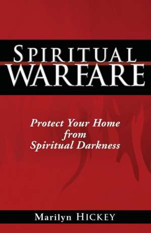 Spiritual Warfare: Protect Your Home from Spiritual Darkness de Marilyn Hickey