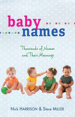 Baby Names: Thousands of Names and Their Meanings de Nick Harrison