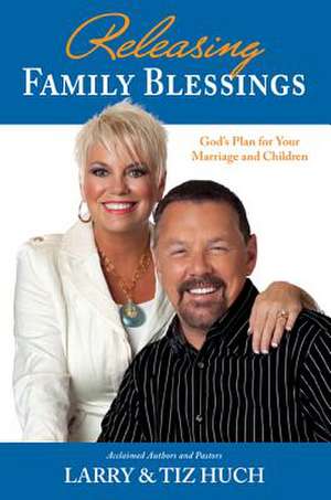 Releasing Family Blessings de Larry Huch